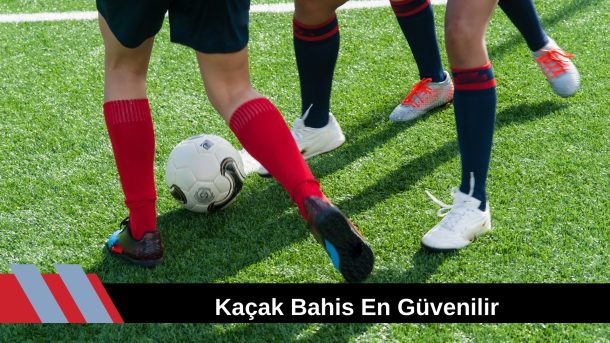 Kaçak Bahis En Güvenilir